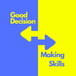 6 Simple Steps to Developing Good Decision-Making Skills